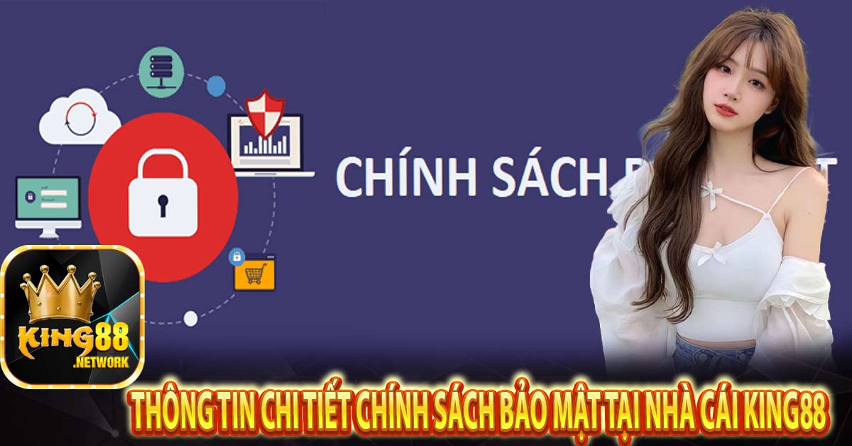 Thông tin chi tiết chính sách bảo mật tại nhà cái King88