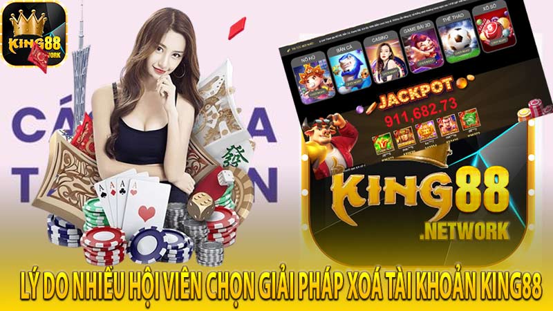 Lý do nhiều hội viên chọn giải pháp xoá tài khoản King88